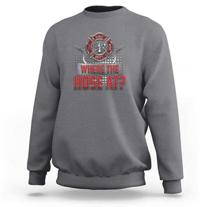 Funny Firefighter Sweatshirt Where The Hose At? Fireman Pun Joke TS09 Charcoal Print Your Wear