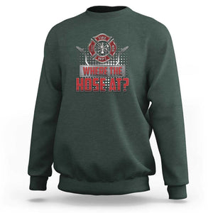 Funny Firefighter Sweatshirt Where The Hose At? Fireman Pun Joke TS09 Dark Forest Green Print Your Wear