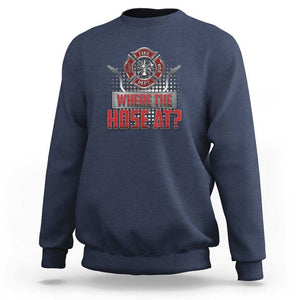 Funny Firefighter Sweatshirt Where The Hose At? Fireman Pun Joke TS09 Navy Print Your Wear
