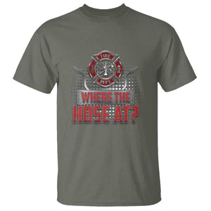 Funny Firefighter T Shirt Where The Hose At? Fireman Pun Joke TS09 Military Green Print Your Wear