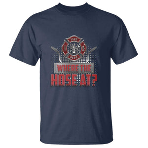 Funny Firefighter T Shirt Where The Hose At? Fireman Pun Joke TS09 Navy Print Your Wear