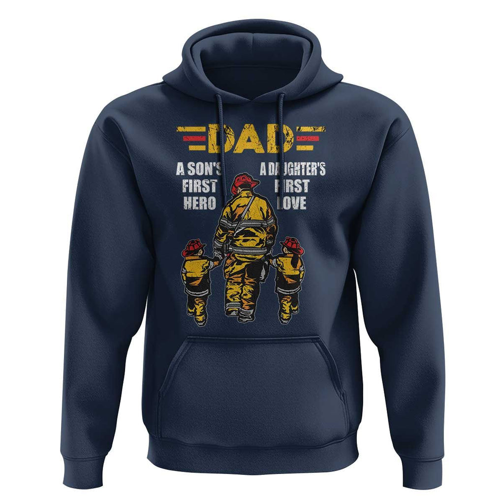 Firefighter Dad Hoodie A Son's First Hero A Daughter's First Love Father's Day TS09 Navy Print Your Wear