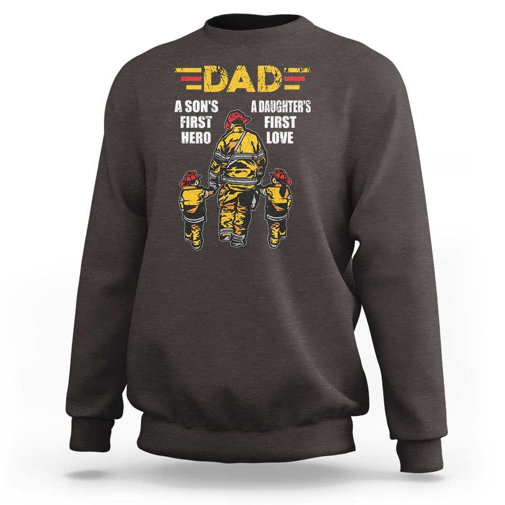 Firefighter Dad Sweatshirt A Son's First Hero A Daughter's First Love Father's Day TS09 Dark Chocolate Print Your Wear