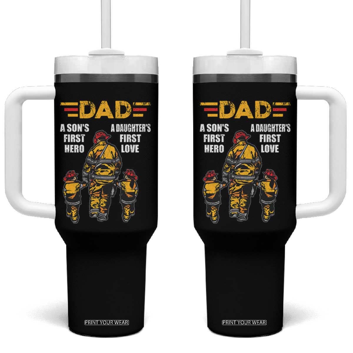 Firefighter Dad Tumbler With Handle A Son's First Hero A Daughter's First Love Father's Day TS09 One Size: 40 oz Black Print Your Wear