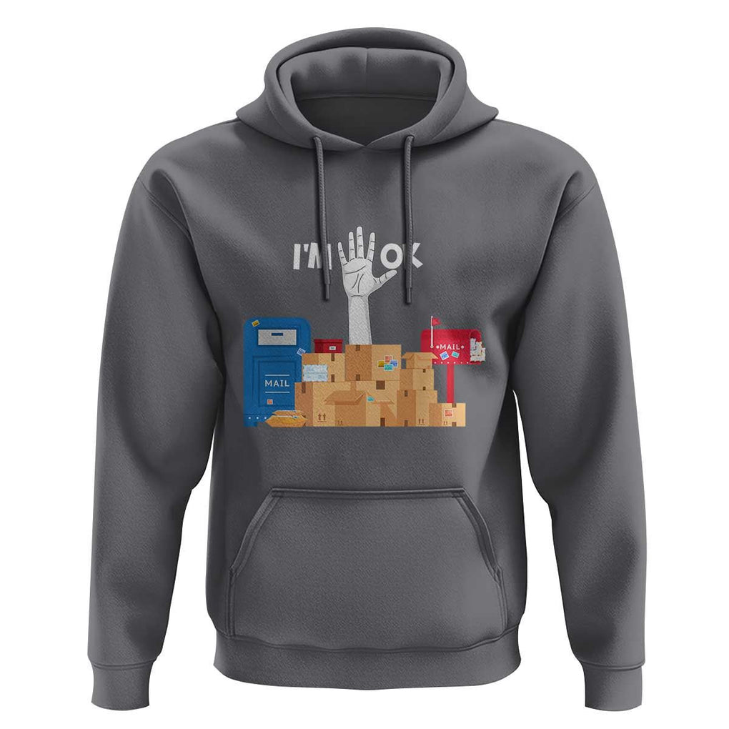 Funny Postal Worker Hoodie I'm Ok TS09 Charcoal Print Your Wear