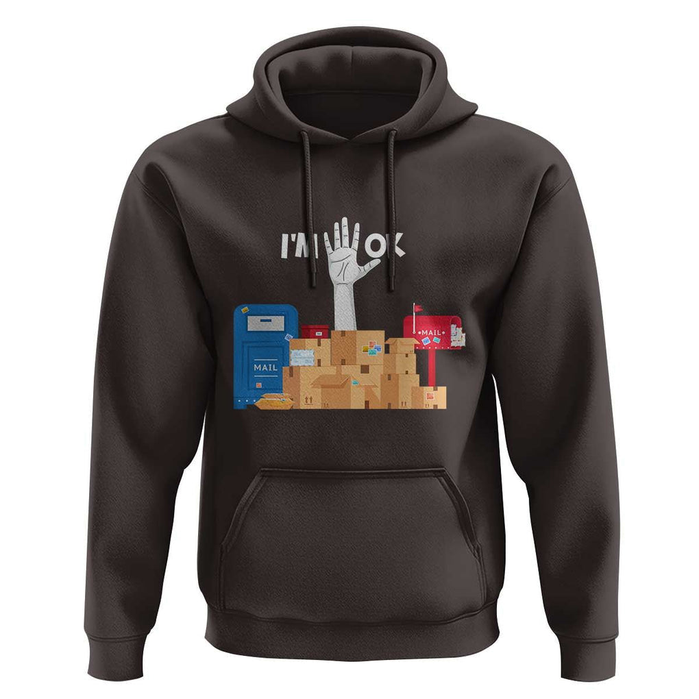 Funny Postal Worker Hoodie I'm Ok TS09 Dark Chocolate Print Your Wear