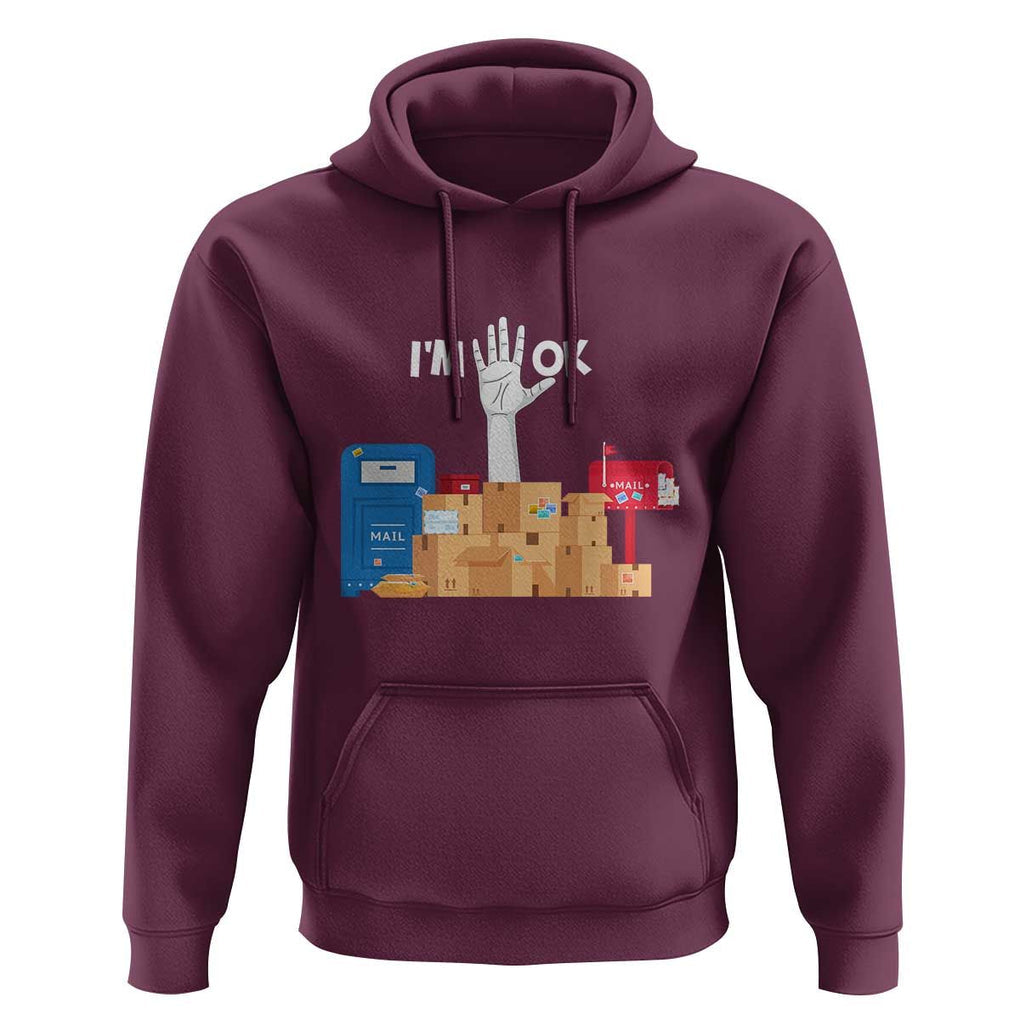 Funny Postal Worker Hoodie I'm Ok TS09 Maroon Print Your Wear