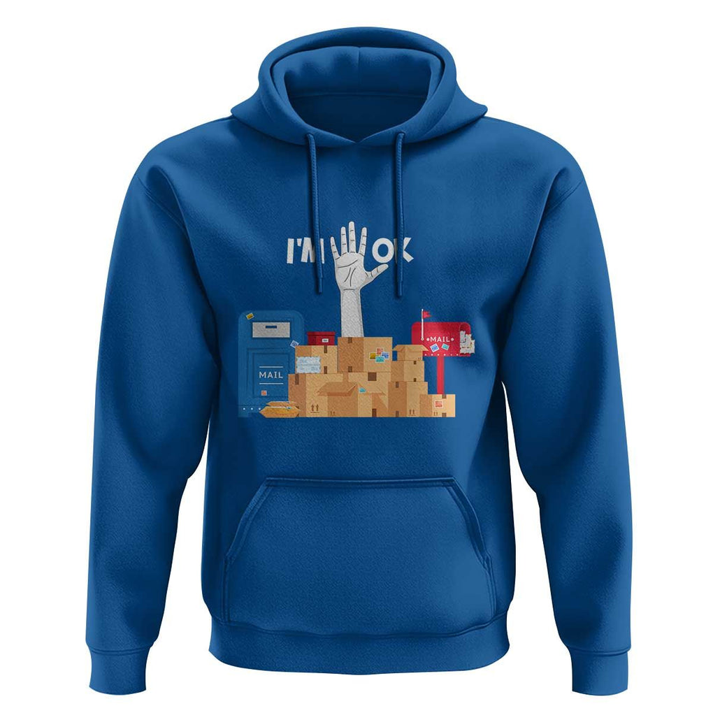 Funny Postal Worker Hoodie I'm Ok TS09 Royal Blue Print Your Wear