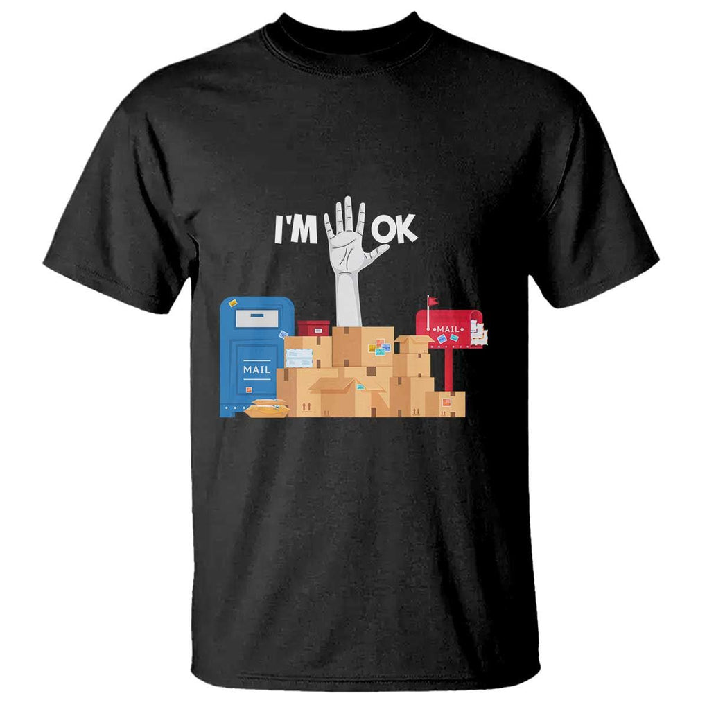 Funny Postal Worker T Shirt I'm Ok TS09 Black Print Your Wear