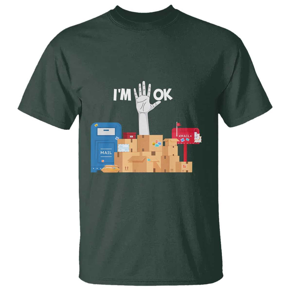 Funny Postal Worker T Shirt I'm Ok TS09 Dark Forest Green Print Your Wear