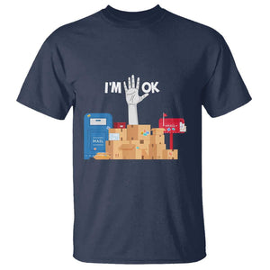 Funny Postal Worker T Shirt I'm Ok TS09 Navy Print Your Wear