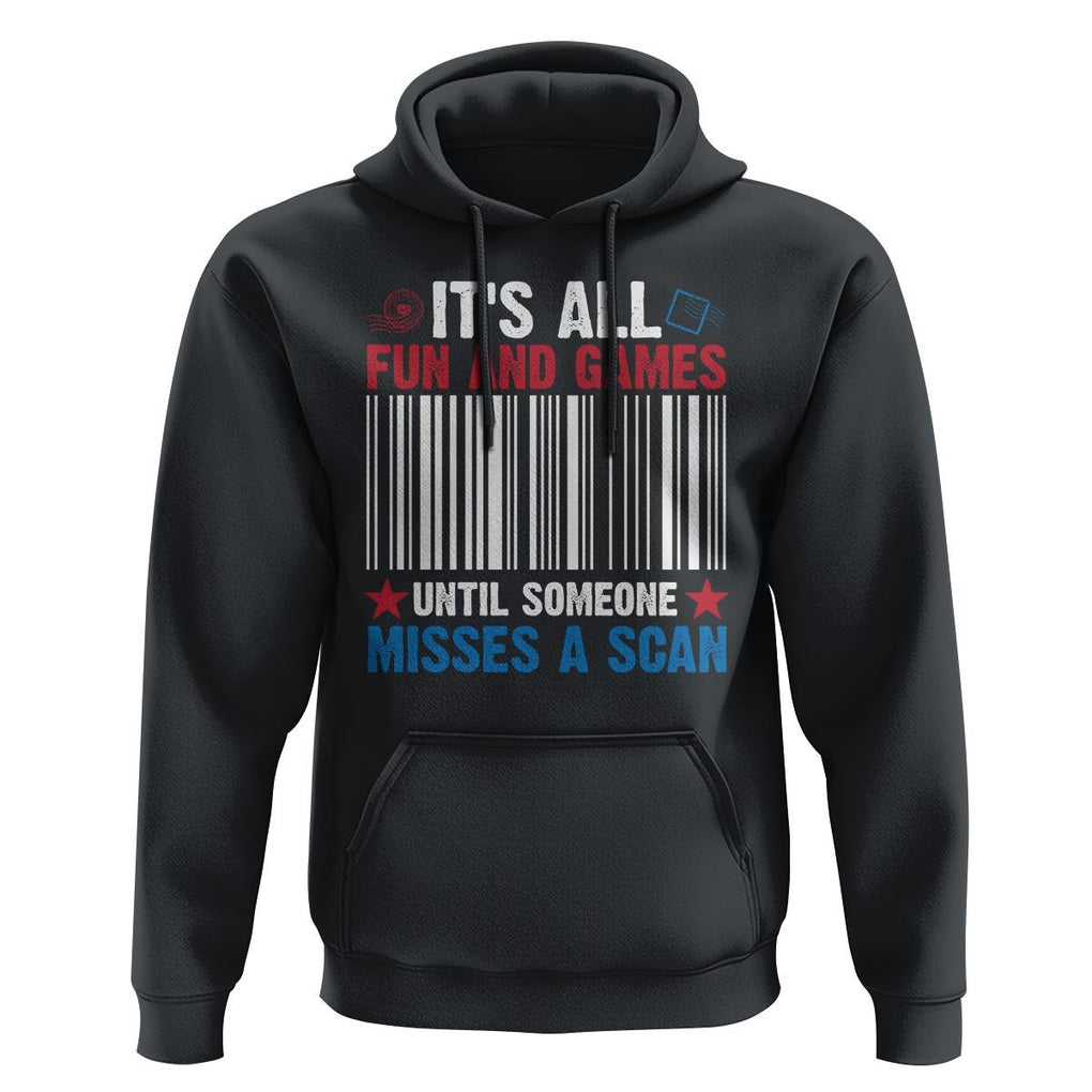 Funny Postal Worker Hoodie It's All Fun And Games Until Someone Misses A Scan TS09 Black Print Your Wear