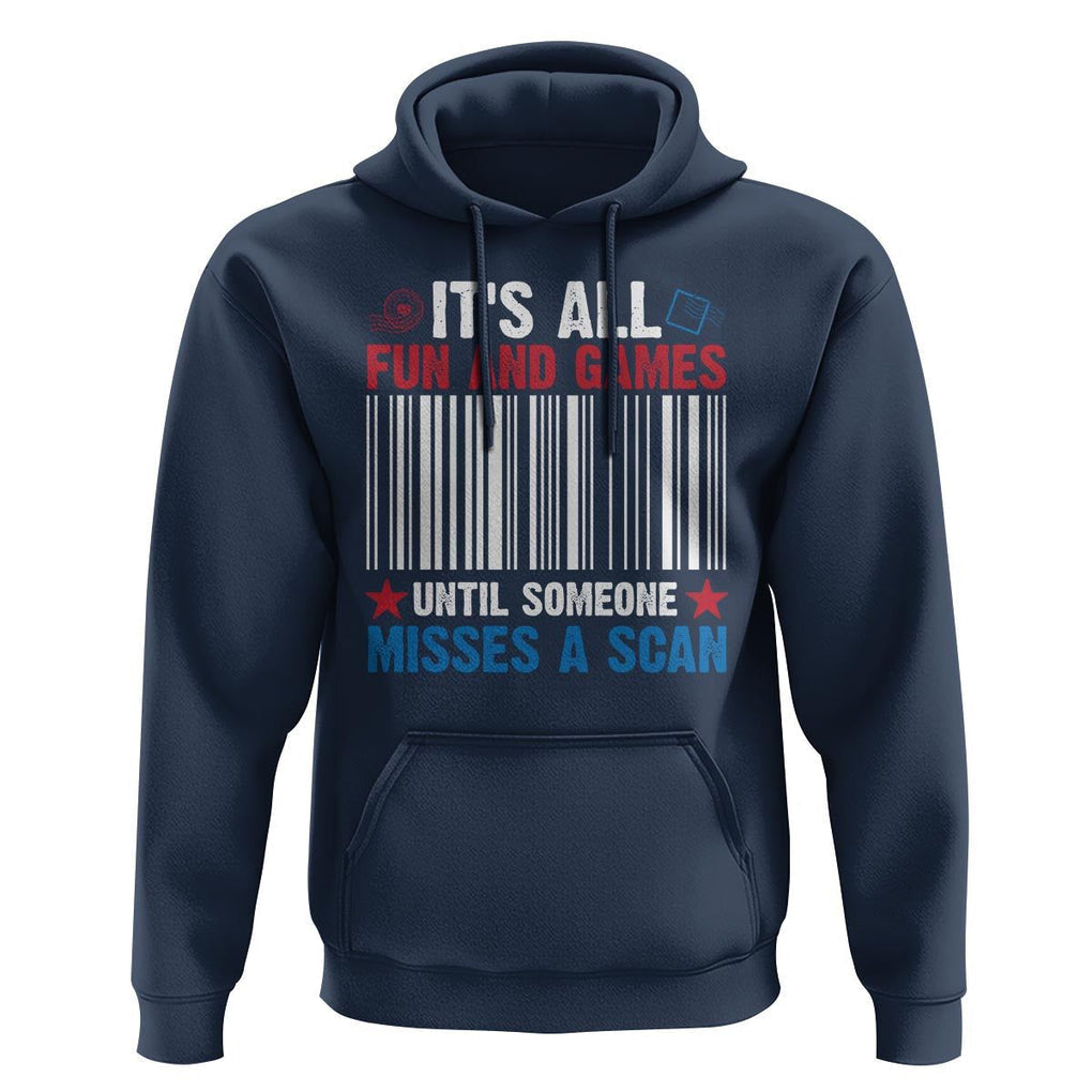 Funny Postal Worker Hoodie It's All Fun And Games Until Someone Misses A Scan TS09 Navy Print Your Wear