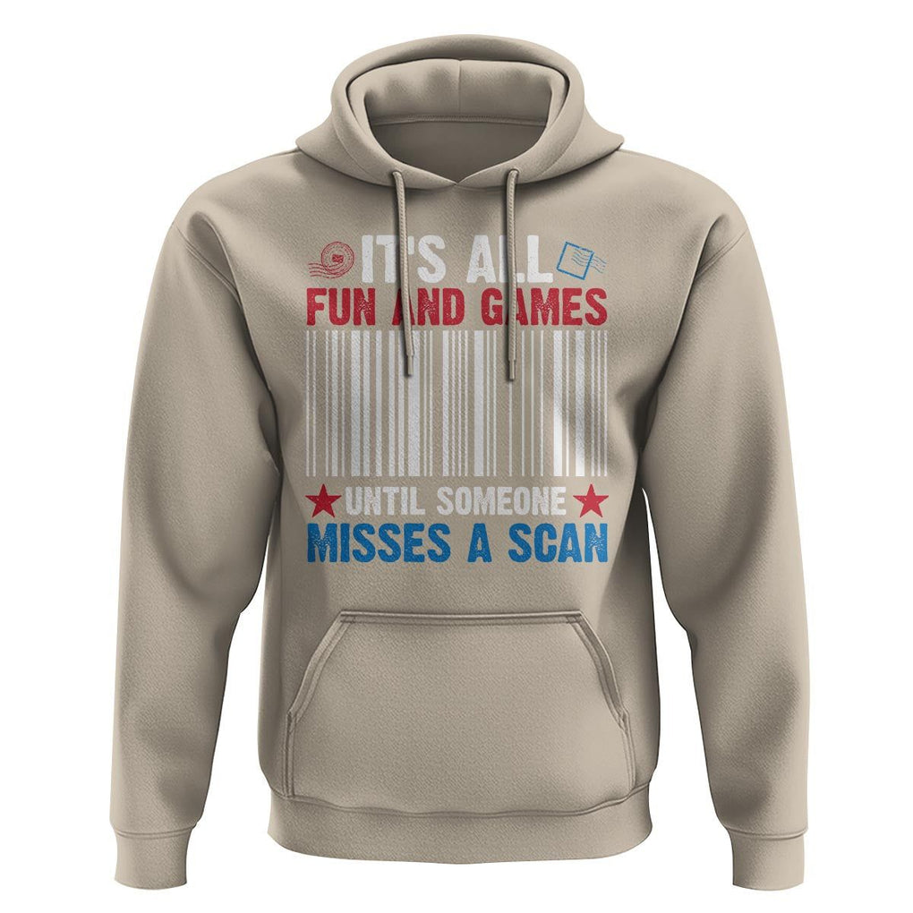 Funny Postal Worker Hoodie It's All Fun And Games Until Someone Misses A Scan TS09 Sand Print Your Wear