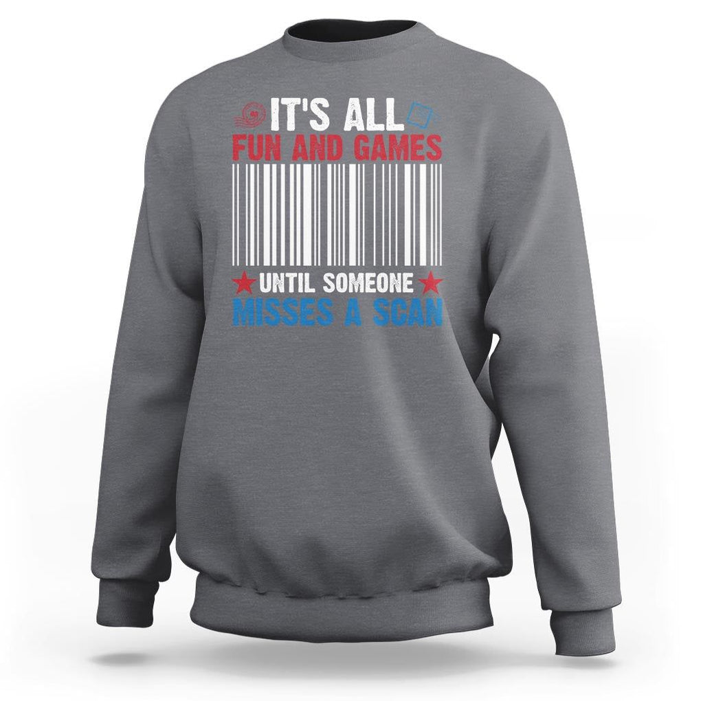 Funny Postal Worker Sweatshirt It's All Fun And Games Until Someone Misses A Scan TS09 Charcoal Print Your Wear