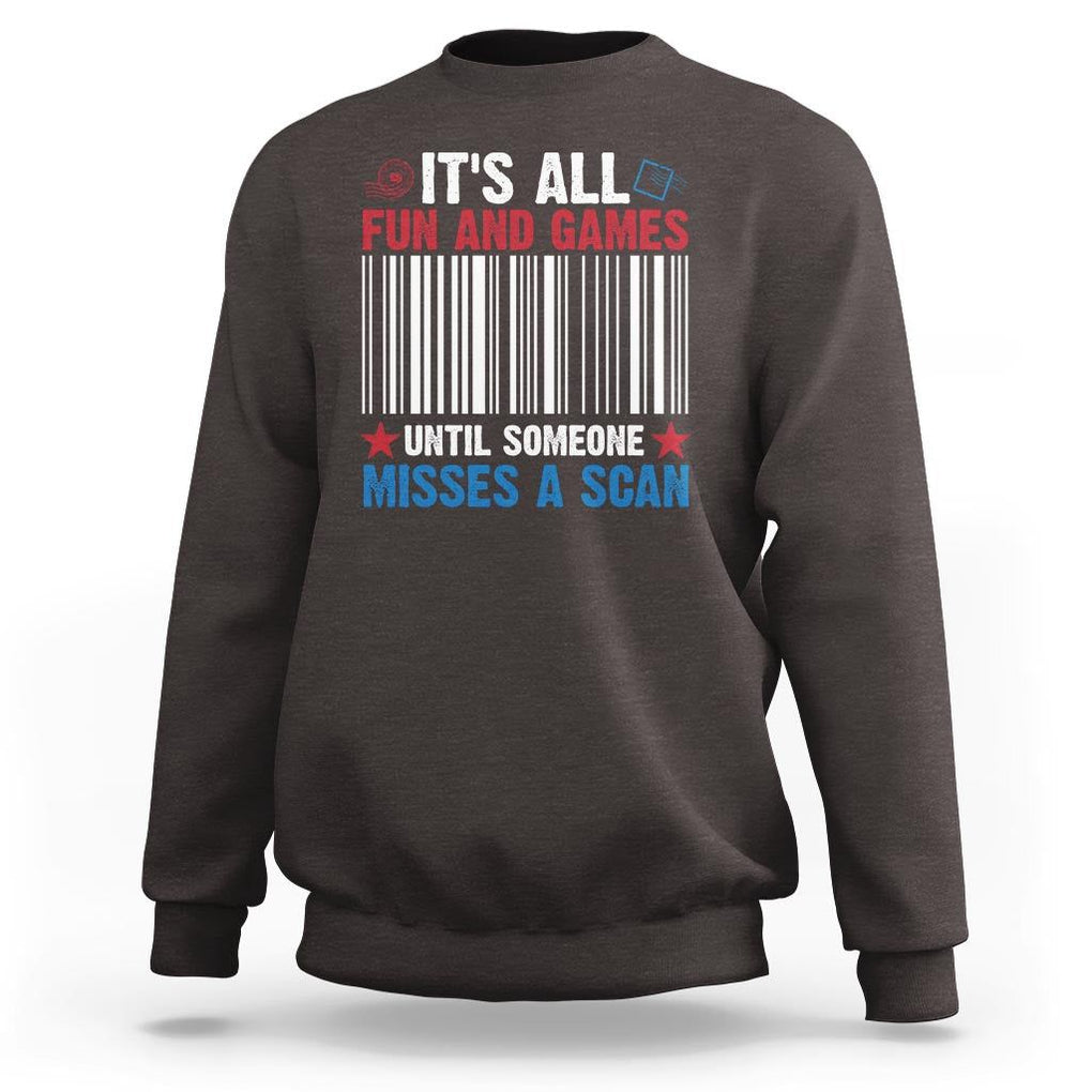Funny Postal Worker Sweatshirt It's All Fun And Games Until Someone Misses A Scan TS09 Dark Chocolate Print Your Wear