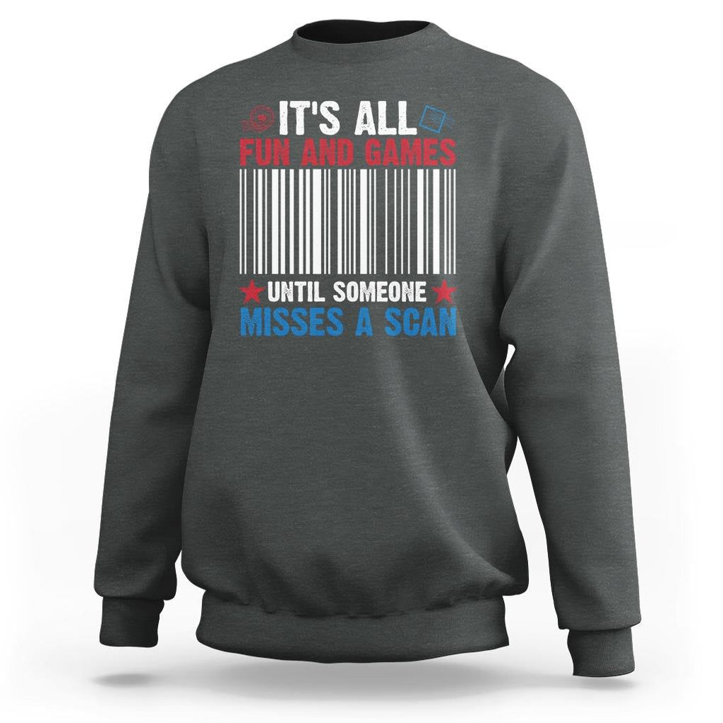 Funny Postal Worker Sweatshirt It's All Fun And Games Until Someone Misses A Scan TS09 Dark Heather Print Your Wear