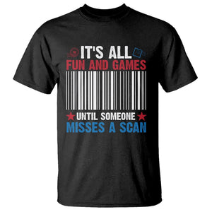 Funny Postal Worker T Shirt It's All Fun And Games Until Someone Misses A Scan TS09 Black Print Your Wear