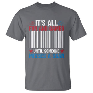 Funny Postal Worker T Shirt It's All Fun And Games Until Someone Misses A Scan TS09 Charcoal Print Your Wear
