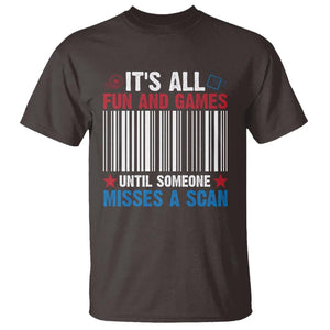 Funny Postal Worker T Shirt It's All Fun And Games Until Someone Misses A Scan TS09 Dark Chocolate Print Your Wear