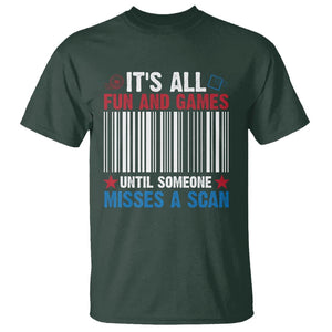 Funny Postal Worker T Shirt It's All Fun And Games Until Someone Misses A Scan TS09 Dark Forest Green Print Your Wear