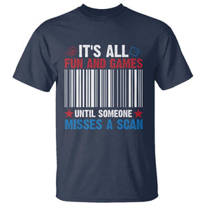 Funny Postal Worker T Shirt It's All Fun And Games Until Someone Misses A Scan TS09 Navy Print Your Wear