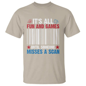 Funny Postal Worker T Shirt It's All Fun And Games Until Someone Misses A Scan TS09 Sand Print Your Wear