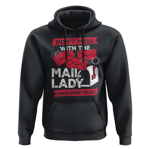 Funny Postal Worker Hoodie Don't Mess With The Mail Lady I Know Where You Live TS09 Black Print Your Wear