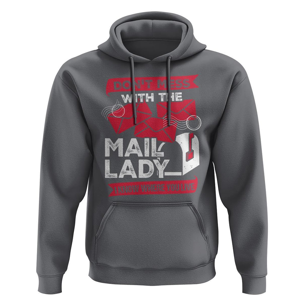 Funny Postal Worker Hoodie Don't Mess With The Mail Lady I Know Where You Live TS09 Charcoal Print Your Wear