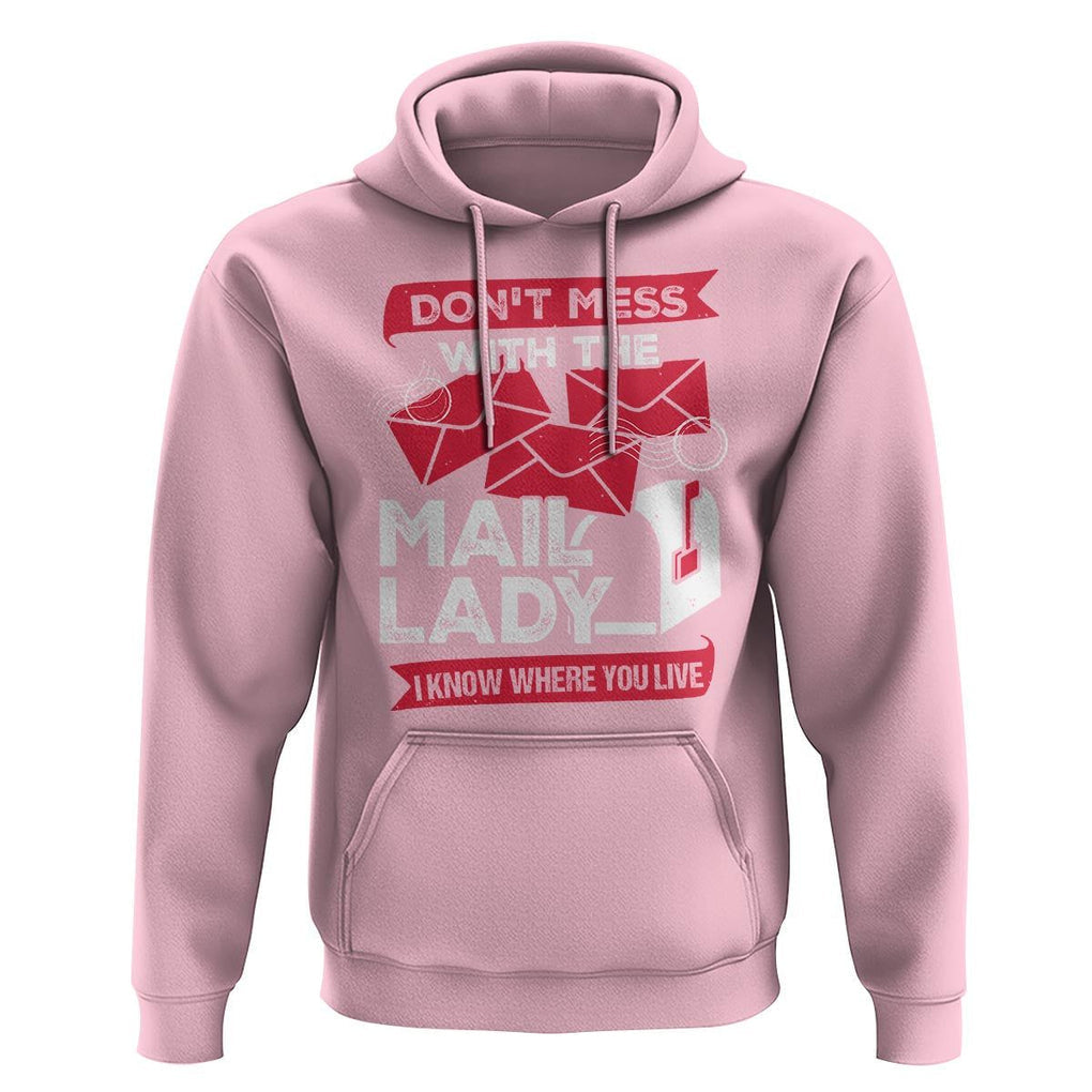 Funny Postal Worker Hoodie Don't Mess With The Mail Lady I Know Where You Live TS09 Light Pink Print Your Wear