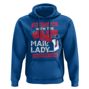 Funny Postal Worker Hoodie Don't Mess With The Mail Lady I Know Where You Live TS09 Royal Blue Print Your Wear
