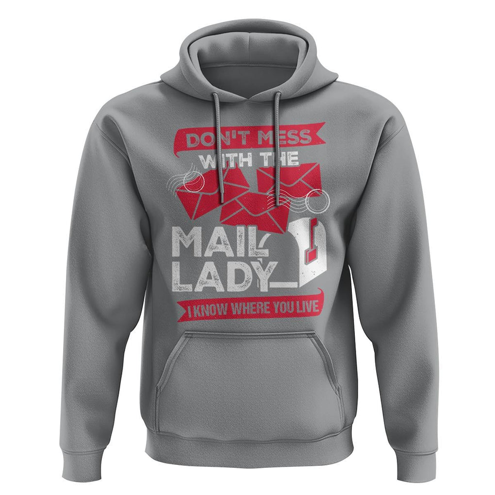 Funny Postal Worker Hoodie Don't Mess With The Mail Lady I Know Where You Live TS09 Sport Gray Print Your Wear