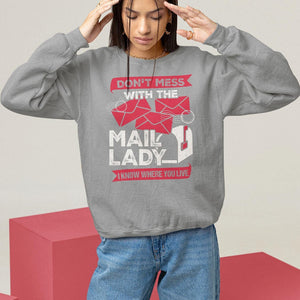 Funny Postal Worker Sweatshirt Don't Mess With The Mail Lady I Know Where You Live TS09 Sport Gray Print Your Wear