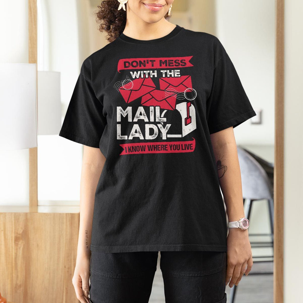 Funny Postal Worker T Shirt For Women Don't Mess With The Mail Lady I Know Where You Live TS09 Black Print Your Wear