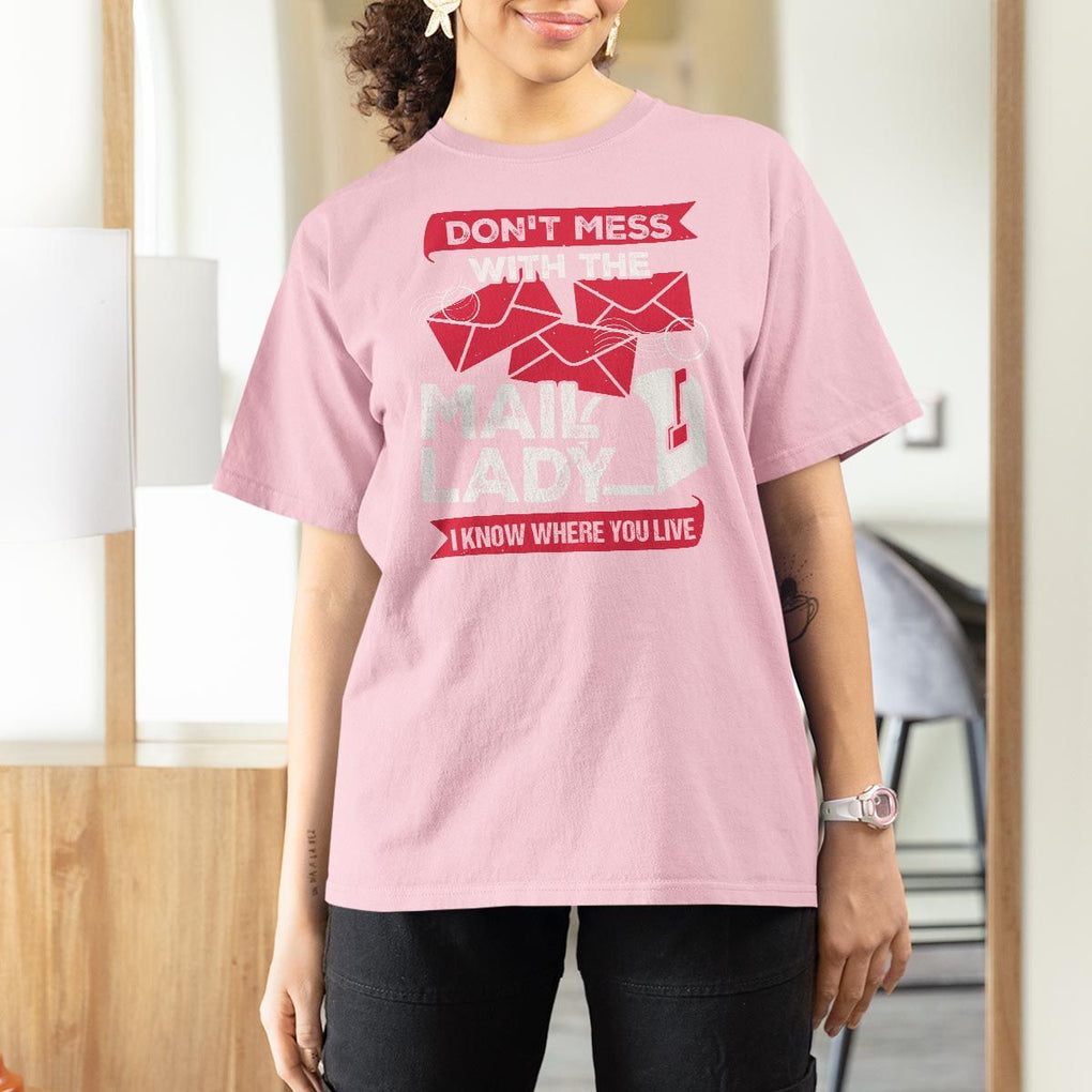 Funny Postal Worker T Shirt For Women Don't Mess With The Mail Lady I Know Where You Live TS09 Light Pink Print Your Wear