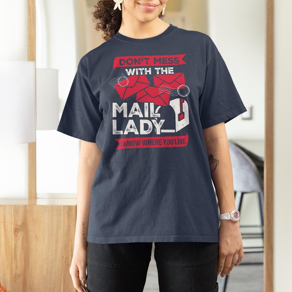 Funny Postal Worker T Shirt For Women Don't Mess With The Mail Lady I Know Where You Live TS09 Navy Print Your Wear