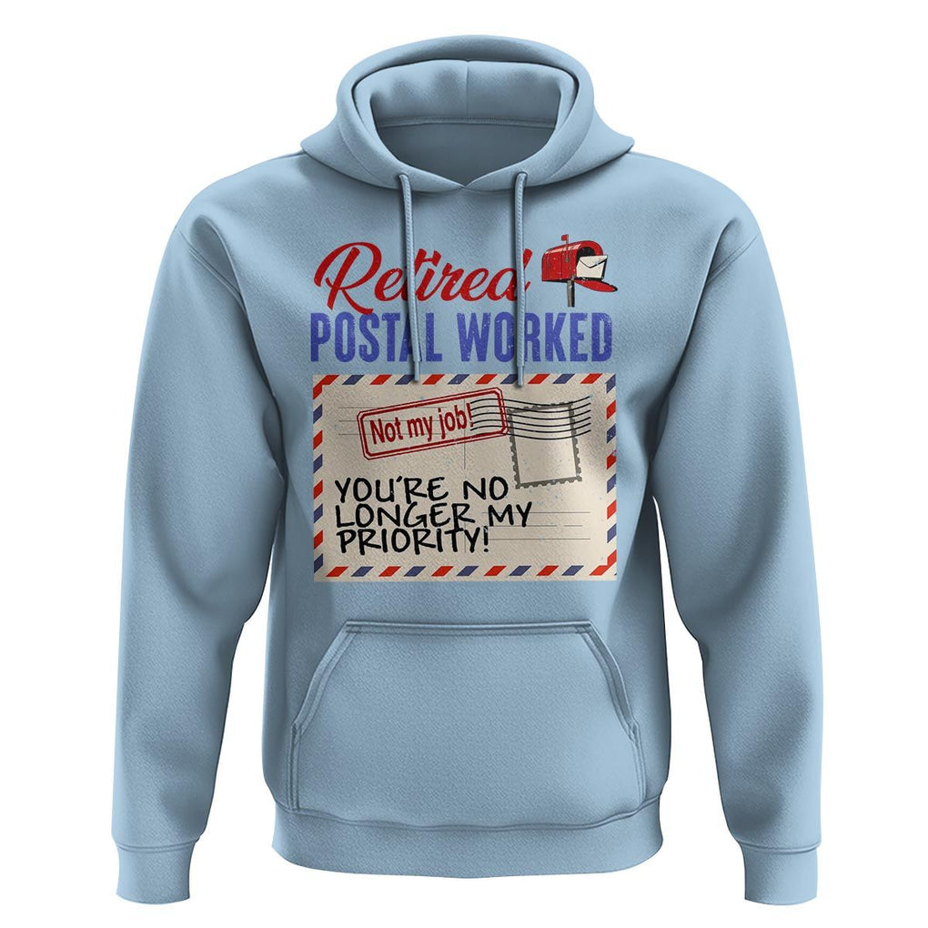 Retired Postal Worker Hoodie You're No Longer My Priority Not My Job Reitrment TS09 Light Blue Print Your Wear