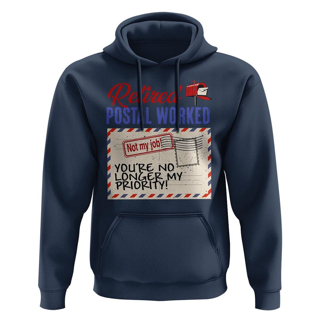 Retired Postal Worker Hoodie You're No Longer My Priority Not My Job Reitrment TS09 Navy Print Your Wear