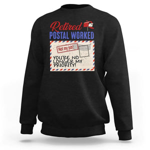 Retired Postal Worker Sweatshirt You're No Longer My Priority Not My Job Reitrment TS09 Black Print Your Wear