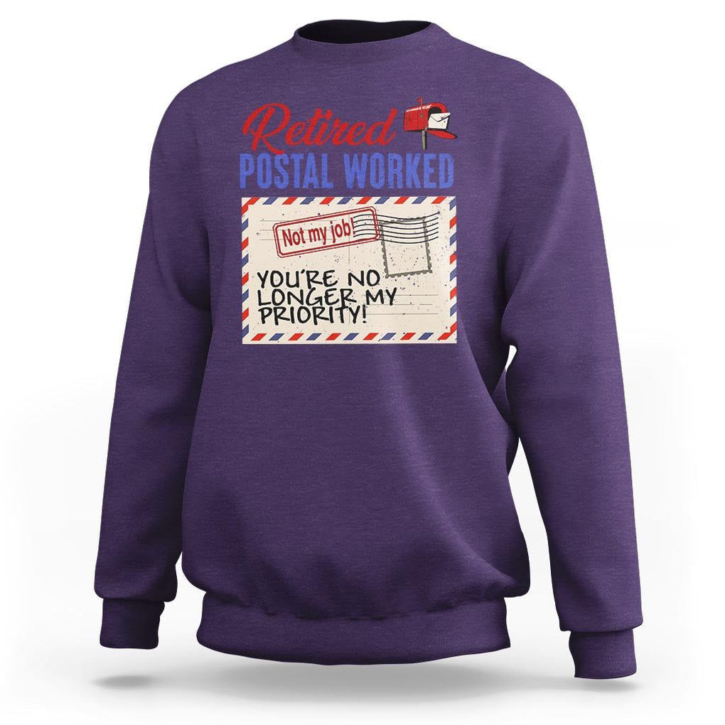 Retired Postal Worker Sweatshirt You're No Longer My Priority Not My Job Reitrment TS09 Purple Print Your Wear
