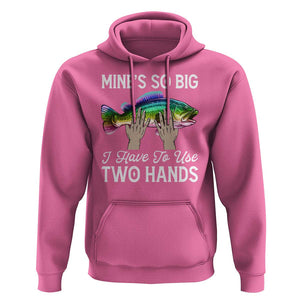 Funny Fishing Hoodie Mines So Big I Have to Use Two Hands TS09 Azalea Print Your Wear