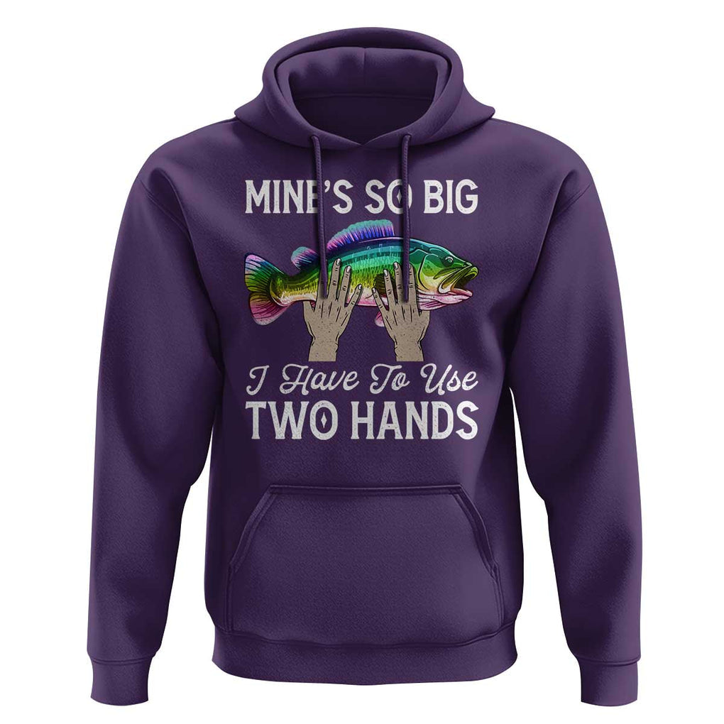 Funny Fishing Hoodie Mines So Big I Have to Use Two Hands TS09 Purple Print Your Wear