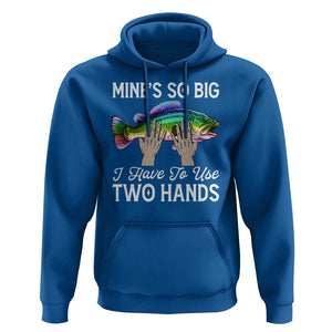 Funny Fishing Hoodie Mines So Big I Have to Use Two Hands TS09 Royal Blue Print Your Wear