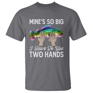 Funny Fishing T Shirt Mines So Big I Have to Use Two Hands TS09 Charcoal Print Your Wear