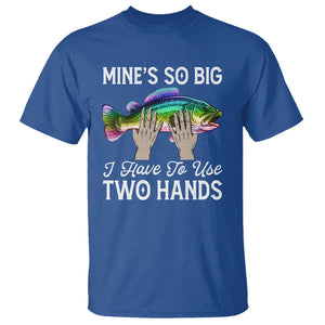 Funny Fishing T Shirt Mines So Big I Have to Use Two Hands TS09 Royal Blue Print Your Wear