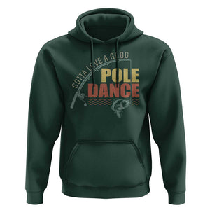 Funny Fishing Hoodie Gotta Love a Good Pole Dance TS09 Dark Forest Green Print Your Wear