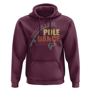 Funny Fishing Hoodie Gotta Love a Good Pole Dance TS09 Maroon Print Your Wear