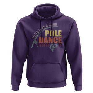 Funny Fishing Hoodie Gotta Love a Good Pole Dance TS09 Purple Print Your Wear