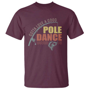 Funny Fishing T Shirt Gotta Love a Good Pole Dance TS09 Maroon Print Your Wear