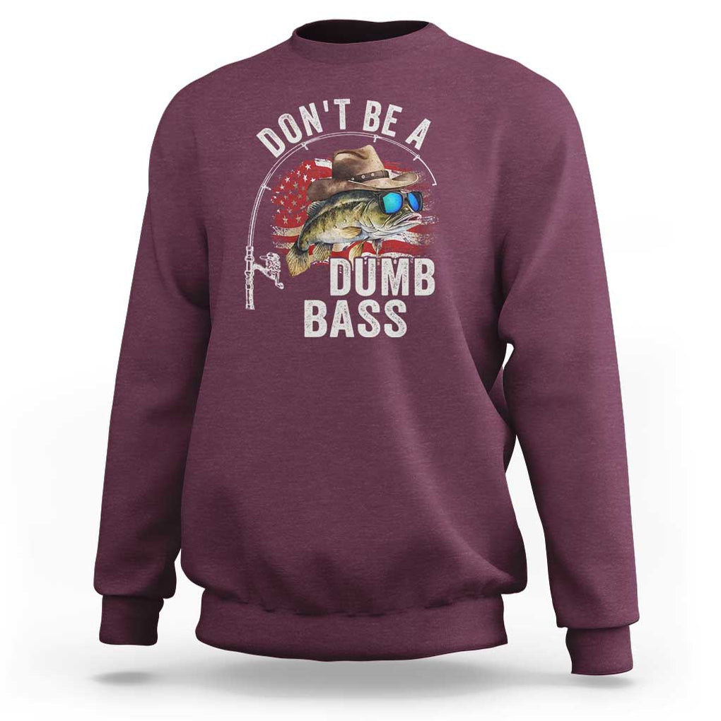 Funny Fishing Sweatshirt Don't Be A Dumb Bass America Flag TS09 Maroon Print Your Wear